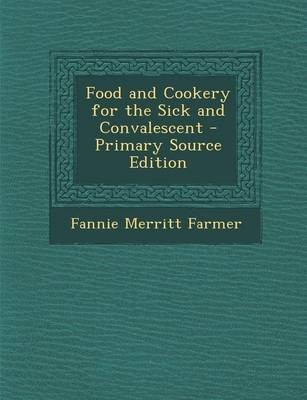 Food and Cookery for the Sick and Convalescent - Primary Source Edition