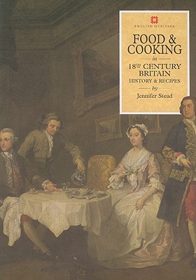 Food and Cooking in 18th Century Britain: History and Recipes