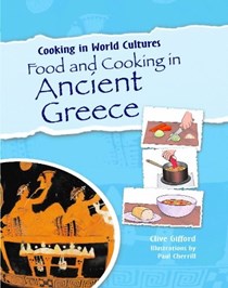 Food and Cooking in Ancient Greece (Cooking in World Cultures (Paperback))