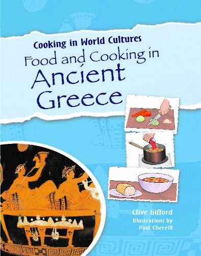 Food and Cooking in Ancient Greece (Cooking in World Cultures (Paperback))