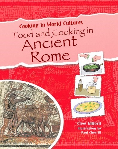 Food and Cooking in Ancient Rome (Cooking in World Cultures)