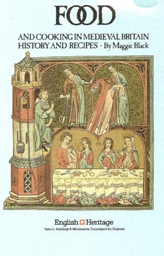 Food and Cooking in Medieval Britain: History and Recipes
