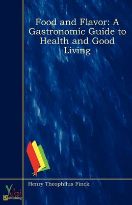 Food and Flavor: A Gastronomic Guide to Health and Good Living