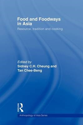 Food and Foodways in Asia: Resource, Tradition and Cooking