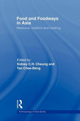 Food and Foodways in Asia: Resource, Tradition and Cooking