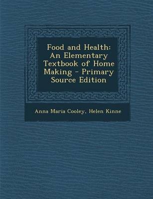 Food and Health: An Elementary Textbook of Home Making - Primary Source Edition