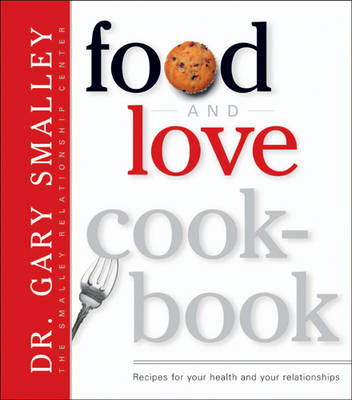 Food and Love Cook-Book: Recipes for Your Health and Your Relationships