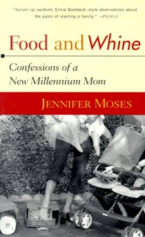 Food And Whine: Confessions of An End Of The Millennium Mom