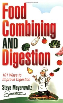 Food Combining and Digestion: Easy to Follow Techniques to Increase Stomach Power and Maximize Digestion