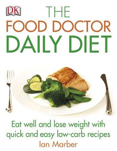 Food Doctor Daily Diet: Eat Well And Lose Weight With Quick And Easy Low-Carb Recipes