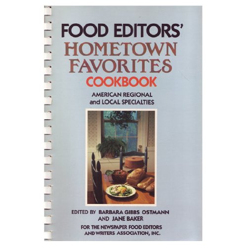 Food Editors' Hometown Favorites Cookbook: American Regional and Local Specialties