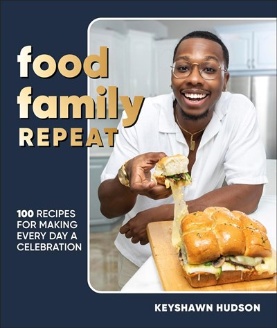 Food. Family. Repeat.: Recipes for Making Every Day a Celebration