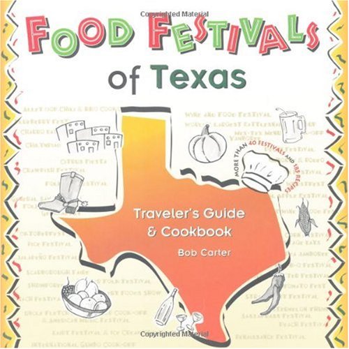 Food Festivals of Texas: Traveler's Guide and Cookbook