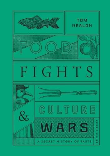 Food Fights and Culture Wars: A Secret History of Taste