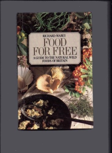 Food for Free: A guide to the natural wild foods of Britain