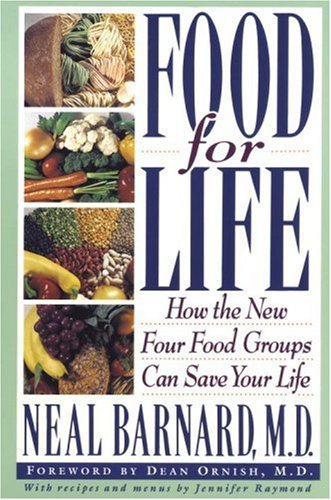 Food For Life: How the New Four Food Groups Can Save Your Life