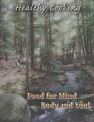 Food for Mind Body and Soul: Healthy Cooking