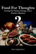 Food For Thoughts: Eating For Clarity, Energy and a Positive Mindset