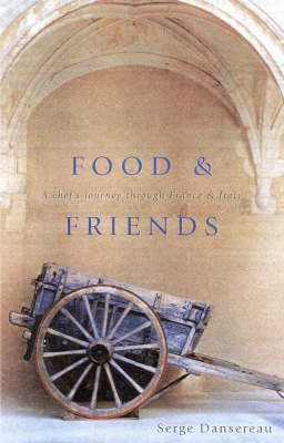 Food &Friends: A Chef's Journey Through France & Italy