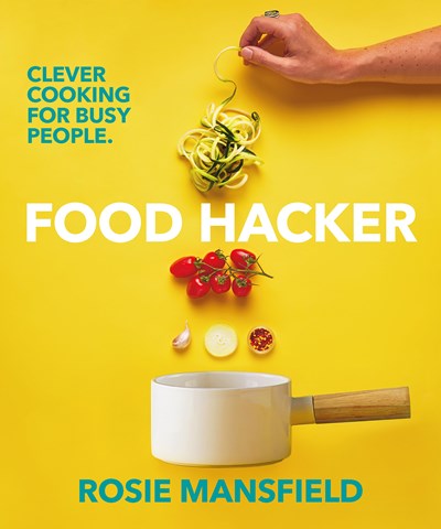Food Hacker: Clever Cooking for Busy People