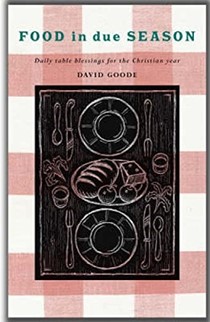  Food in Due Season: Daily Table Blessings for the Christian Year