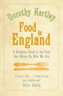Food in England: A Complete Guide to the Food That Makes Us Who We are