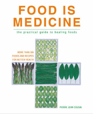 Food is Medicine: The Practical Guide to Healing Foods