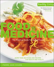 Food is Medicine: The Practical Guide to Healing Foods