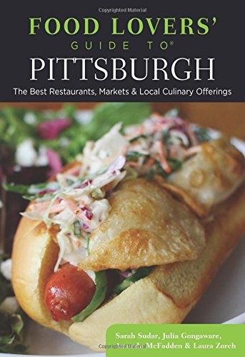 Food Lovers' Guide to® Pittsburgh: The Best Restaurants, Markets & Local Culinary Offerings (Food Lovers' Series)
