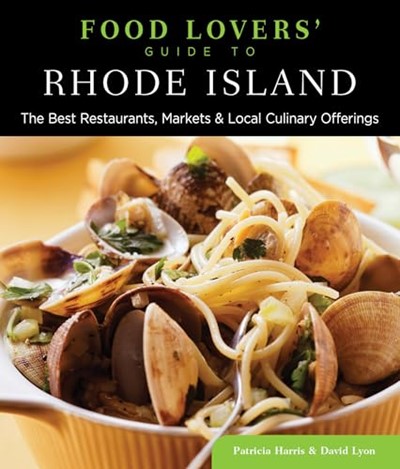 Food Lovers' Guide to® Rhode Island: The Best Restaurants, Markets & Local Culinary Offerings (Food Lovers' Series)