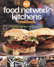 Food Network Kitchens Cookbook: Fresh Ideas, Bold Flavors, Tips & Techniques