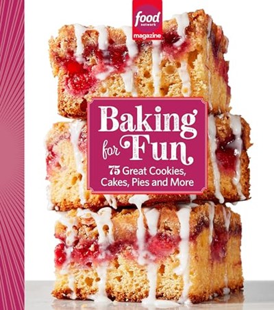 Food Network Magazine Baking For Fun: 75 Great Cookies, Cakes, Pies, and More
