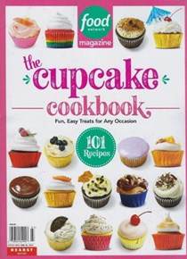 Food Network Magazine Special Issue - The Cupcake Cookbook: Fun and Easy Treats for any Occasion