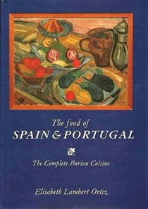 Food of Spain and Portugal: The Complete Iberian Cuisine