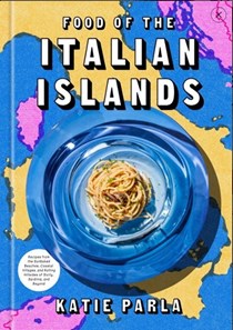 Food of the Italian Islands: Recipes from the Sunbaked Beaches, Coastal Villages, and Rolling Hillsides of Sicily, Sardinia, and Beyond