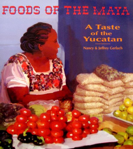 Food of the Maya: A Taste of the Yucatan