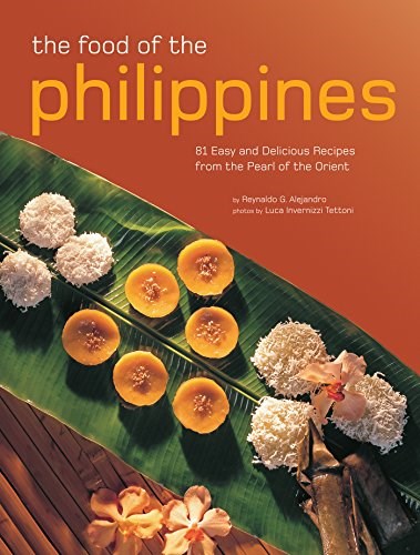 Food of the Philippines: 81 Easy and Delicious Recipes from the Pearl of the Orient (Authentic Recipes Series)