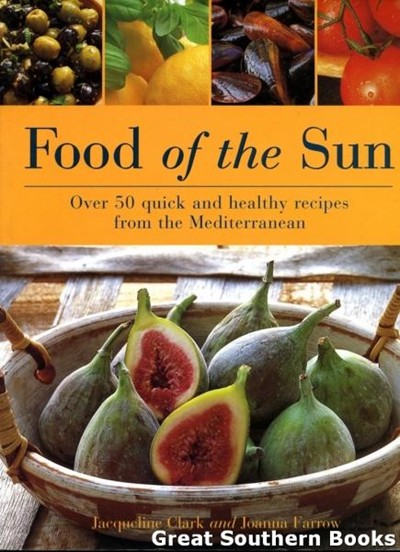 Food of the Sun: Over 50 Quick and Healthy Recipes from the Mediterranean