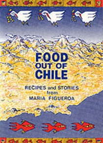 Food Out of Chile: Recipes and Stories