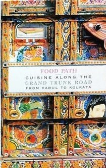 Food Path: Cuisine Along the Grand Trunk Road from Kabul to Kolkata