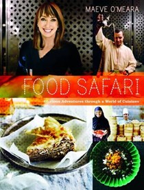 Food Safari: Glorious Adventures Through a World of Cuisine
