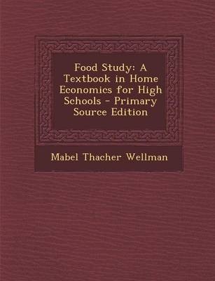Food Study: A Textbook in Home Economics for High Schools - Primary Source Edition