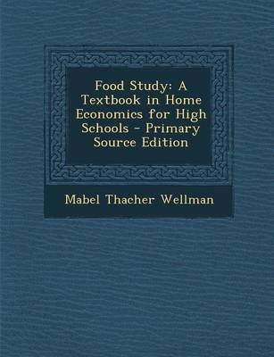 Food Study: A Textbook in Home Economics for High Schools - Primary Source Edition