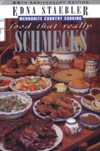 Food That Really Schmecks, 25th Anniversary Edition: Mennonite Country Cooking