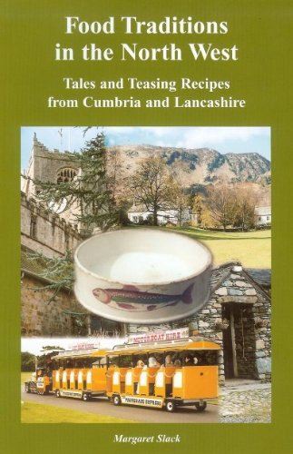 Food Traditions in the North West: Tales and Teasing Recipes from Cumbria and Lancashire