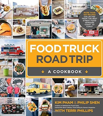 Food Truck Road Trip: More Than 100 Recipes Collected from the Best Street Food Vendors Coast to Coast