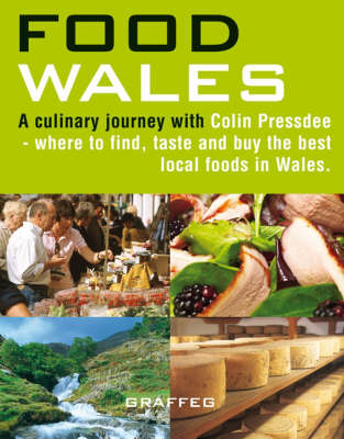 Food Wales: Where to Find, Taste and Buy the Best Local Foods in Wales