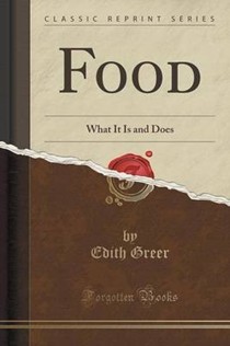 Food: What It Is and Does (Classic Reprint)