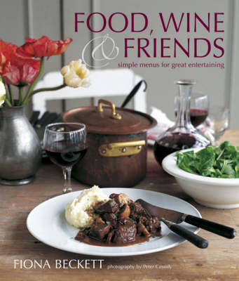 Food, Wine and Friends: Simple Menus for Great Entertaining