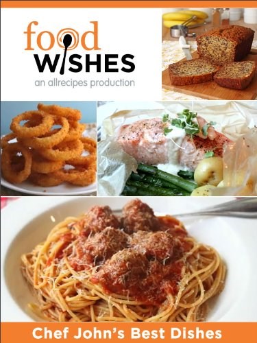 Food Wishes: Chef John's Best Dishes